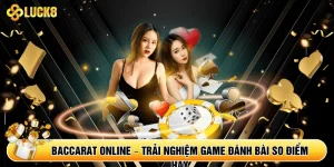 Baccarat Online – Trải Nghiệm Game Đánh Bài So Điểm Hay