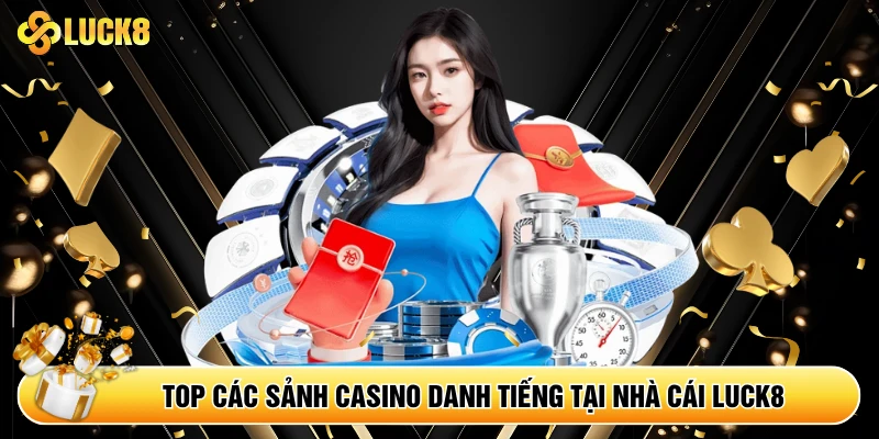 Top các sảnh casino danh tiếng tại nhà cái Luck8